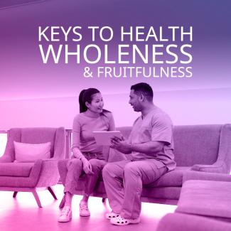 Keys To Health, Wholeness and Fruitfulness