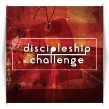 DISCIPLESHIP CHALLENGE WORKSHOP